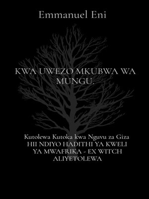cover image of Kutolewa Kutoka kwa Nguvu za Giza  HII NDIYO HADITHI YA KWELI YA MWAFRIKA--EX WITCH ALIYETOLEWA